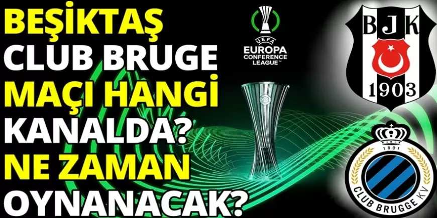 Club Brugge - Beşiktaş maçı ne zaman, saat kaçta, hangi kanalda? Beşiktaş maçı canlı izle!