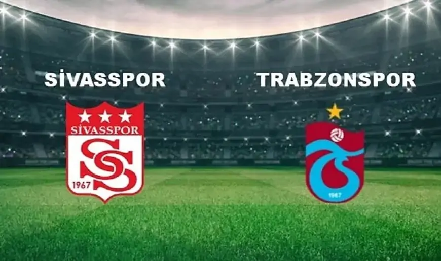 Trabzonspor - Sivasspor maçı ne zaman, hangi kanalda?