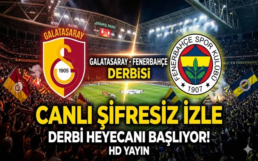 Galatasaray - Fenerbahçe derbisi canlı izle | GS FB maçı şifresiz (Süper Lig maçı canlı yayın)